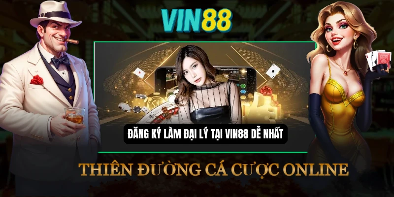 dai-ly-vin88-dang-ky